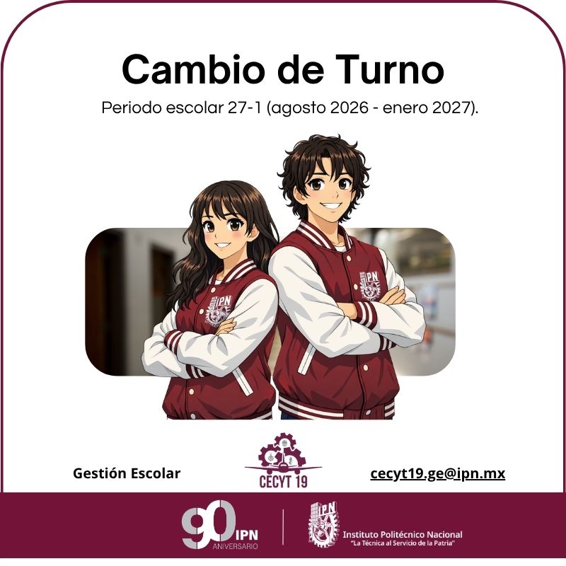 Cambio de Turno CECyT 19 Periodo Escolar 27-1 (Agosto 2026- Enero 2027)